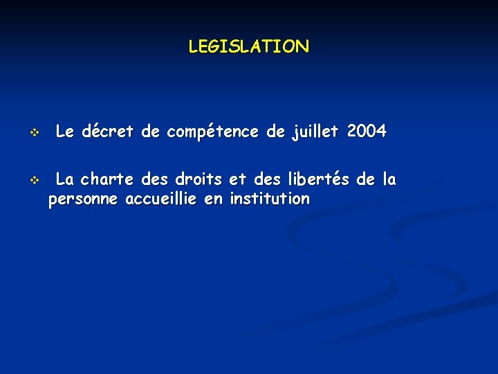 LEGISLATION v v Le décret de compétence de juillet 2004 La charte des droits