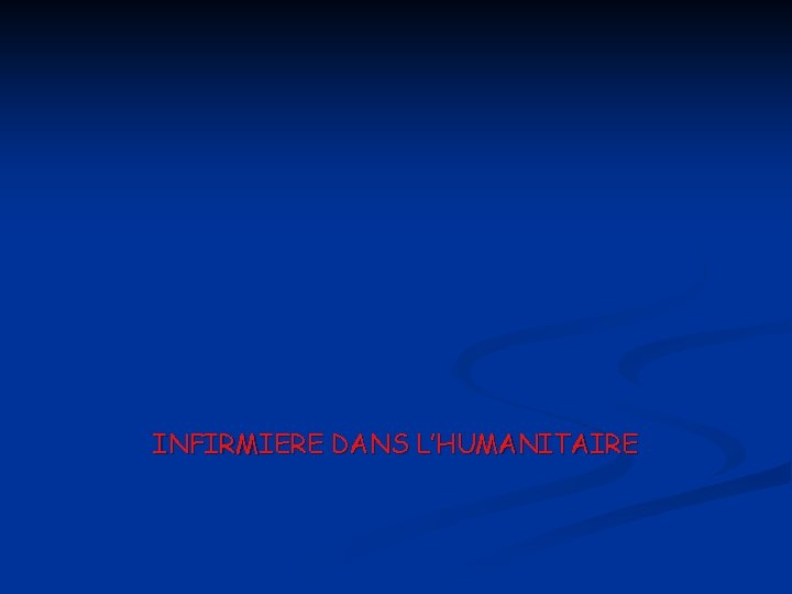 INFIRMIERE DANS L’HUMANITAIRE 