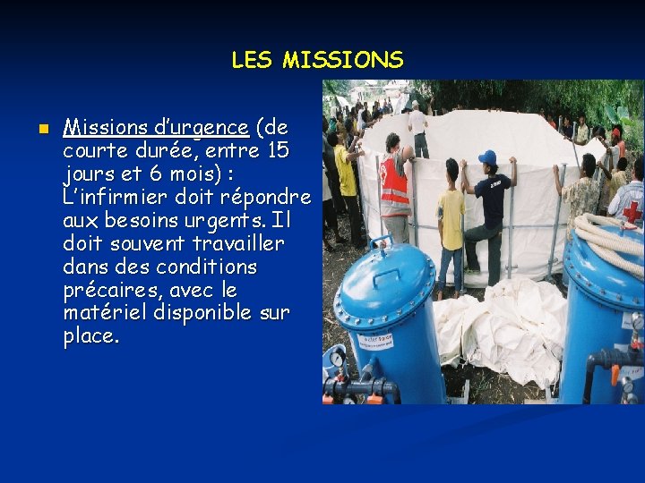 LES MISSIONS n Missions d’urgence (de courte durée, entre 15 jours et 6 mois)