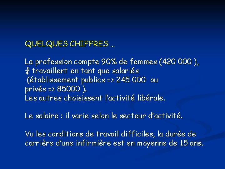 QUELQUES CHIFFRES … La profession compte 90% de femmes (420 000 ), ¾ travaillent