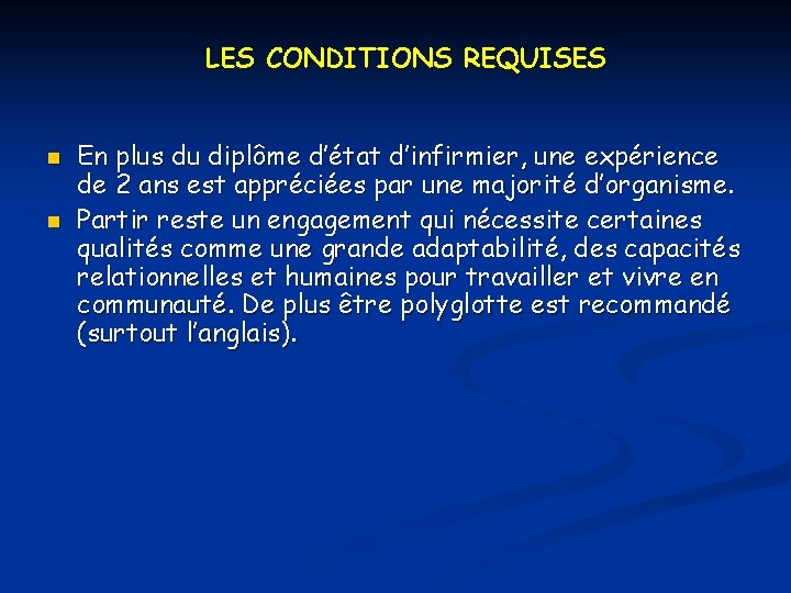 LES CONDITIONS REQUISES n n En plus du diplôme d’état d’infirmier, une expérience de