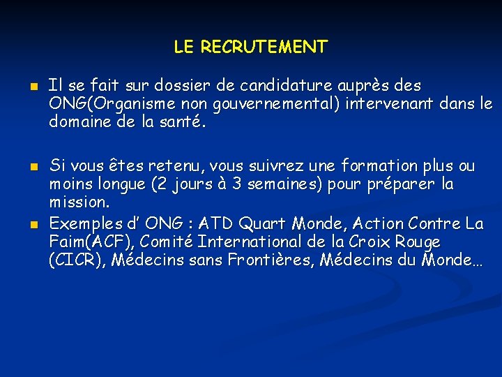 LE RECRUTEMENT n n n Il se fait sur dossier de candidature auprès des