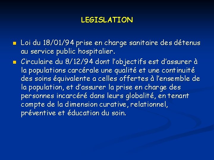 LEGISLATION n n Loi du 18/01/94 prise en charge sanitaire des détenus au service