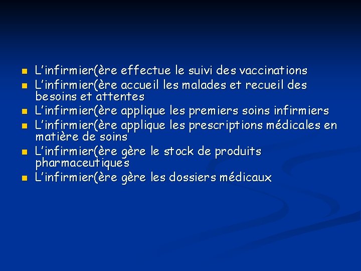 n n n L’infirmier(ère effectue le suivi des vaccinations L’infirmier(ère accueil les malades et