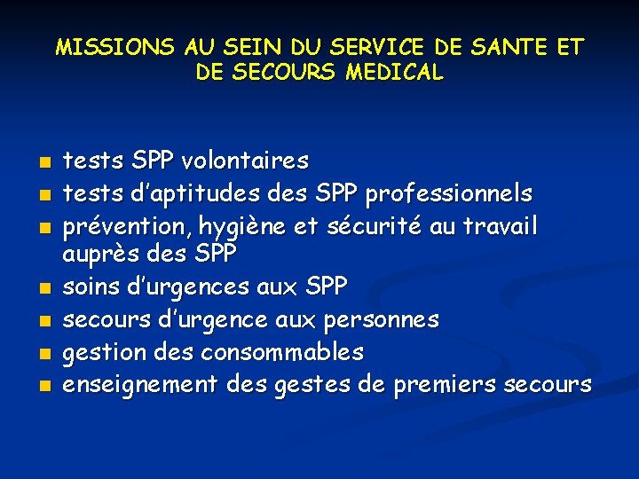 MISSIONS AU SEIN DU SERVICE DE SANTE ET DE SECOURS MEDICAL n n n