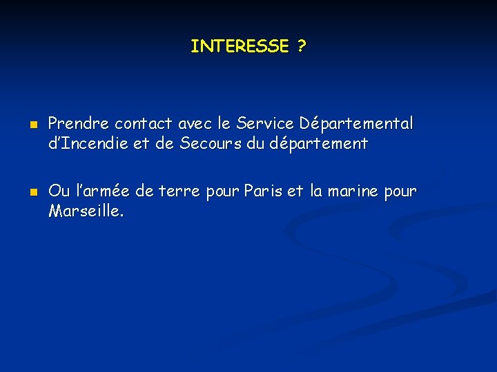 INTERESSE ? n n Prendre contact avec le Service Départemental d’Incendie et de Secours