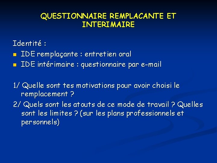 QUESTIONNAIRE REMPLACANTE ET INTERIMAIRE Identité : n IDE remplaçante : entretien oral n IDE