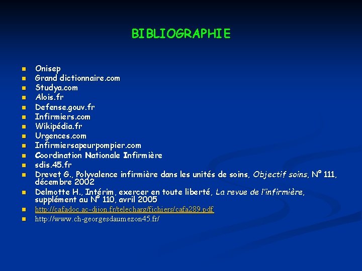 BIBLIOGRAPHIE n n n n Onisep Grand dictionnaire. com Studya. com Alois. fr Defense.