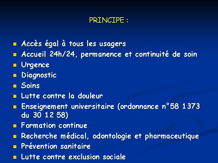 PRINCIPE : n n n Accès égal à tous les usagers Accueil 24 h/24,