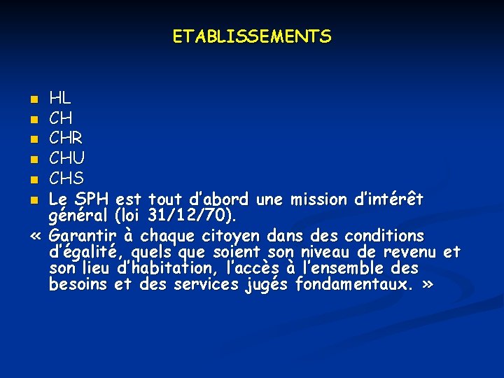ETABLISSEMENTS HL n CHR n CHU n CHS n Le SPH est tout d’abord