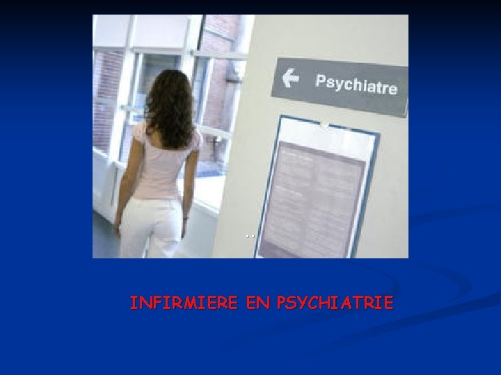 . . INFIRMIERE EN PSYCHIATRIE 