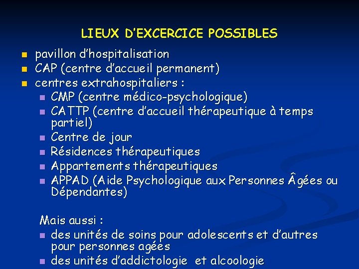 LIEUX D’EXCERCICE POSSIBLES n n n pavillon d’hospitalisation CAP (centre d’accueil permanent) centres extrahospitaliers