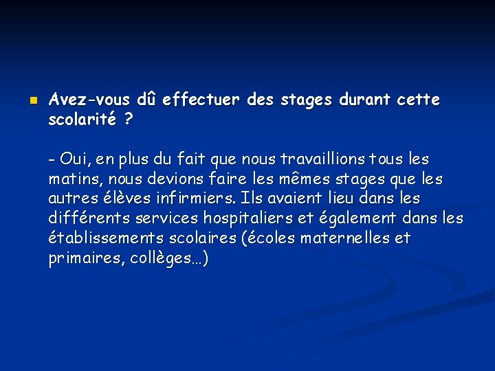 n Avez-vous dû effectuer des stages durant cette scolarité ? - Oui, en plus