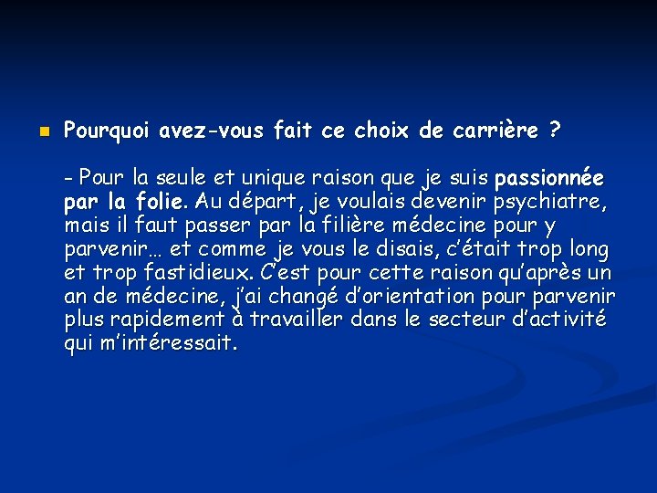 n Pourquoi avez-vous fait ce choix de carrière ? - Pour la seule et