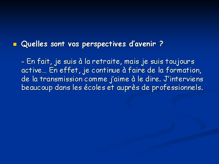 n Quelles sont vos perspectives d’avenir ? - En fait, je suis à la