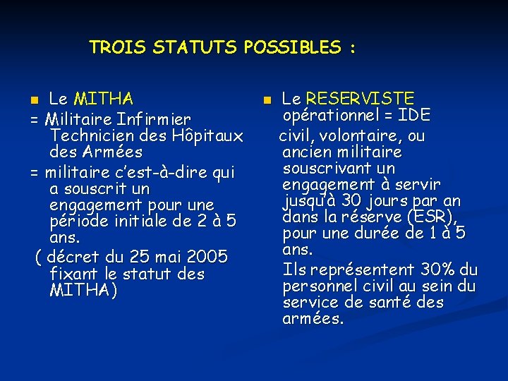 TROIS STATUTS POSSIBLES : Le MITHA = Militaire Infirmier Technicien des Hôpitaux des Armées