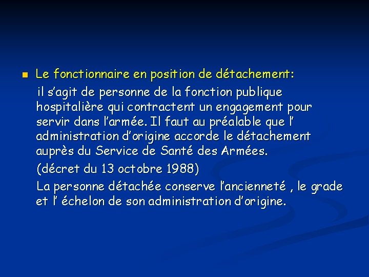 n Le fonctionnaire en position de détachement: il s’agit de personne de la fonction