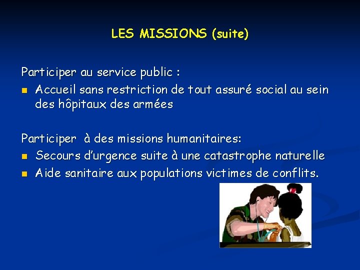 LES MISSIONS (suite) Participer au service public : n Accueil sans restriction de tout