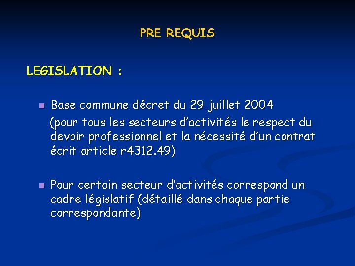 PRE REQUIS LEGISLATION : n n Base commune décret du 29 juillet 2004 (pour