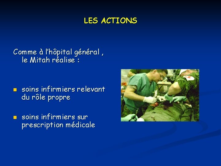 LES ACTIONS Comme à l’hôpital général , le Mitah réalise : n n soins