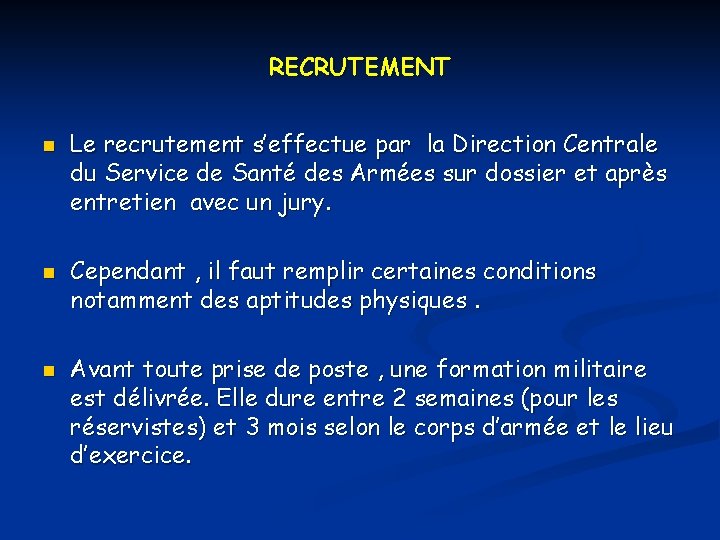 RECRUTEMENT n n n Le recrutement s’effectue par la Direction Centrale du Service de