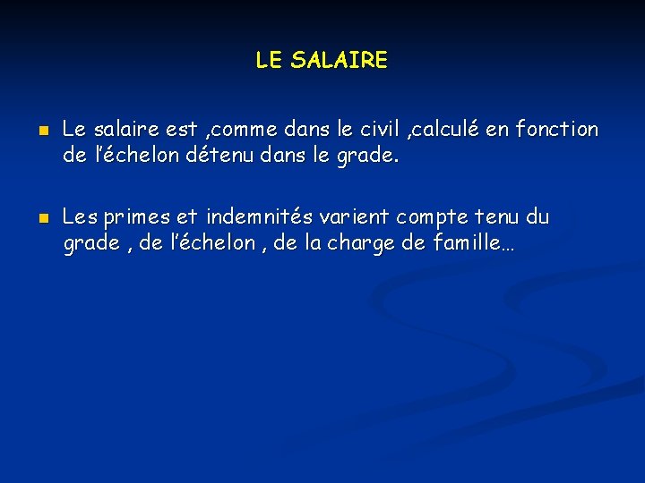LE SALAIRE n n Le salaire est , comme dans le civil , calculé