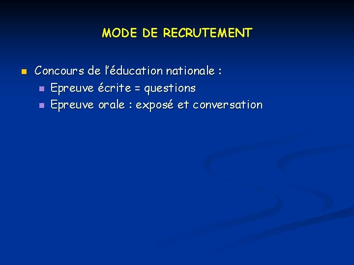 MODE DE RECRUTEMENT n Concours de l’éducation nationale : n Epreuve écrite = questions