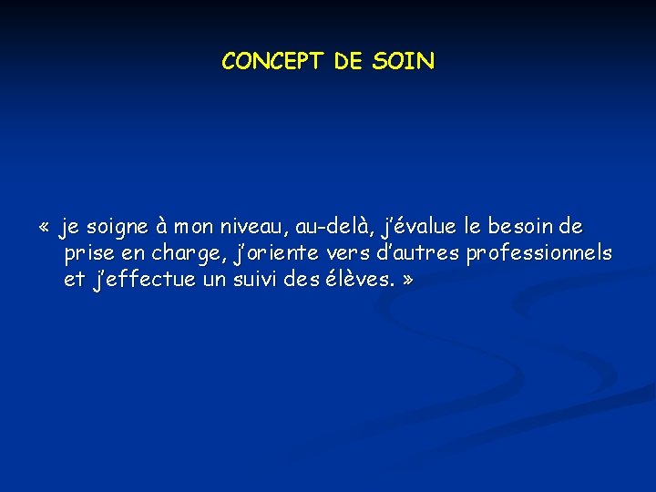 CONCEPT DE SOIN « je soigne à mon niveau, au-delà, j’évalue le besoin de