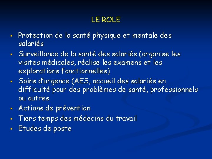 LE ROLE § § § Protection de la santé physique et mentale des salariés