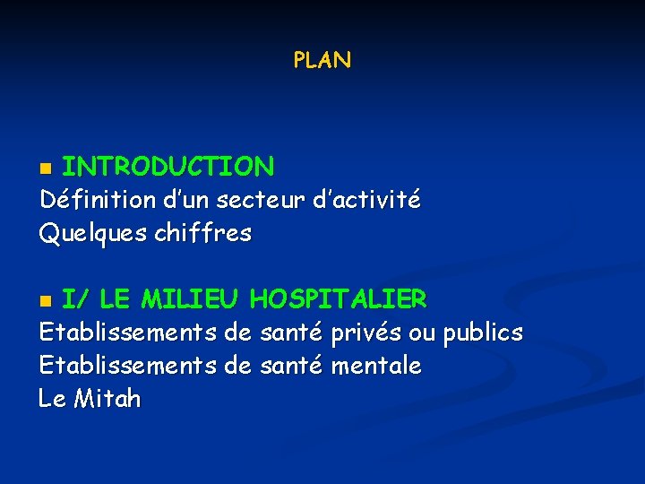 PLAN INTRODUCTION Définition d’un secteur d’activité Quelques chiffres n I/ LE MILIEU HOSPITALIER Etablissements