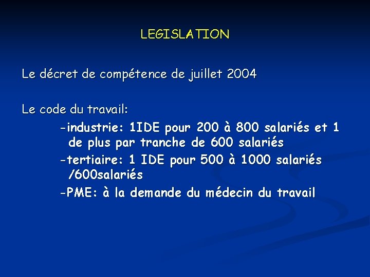 LEGISLATION Le décret de compétence de juillet 2004 Le code du travail: -industrie: 1