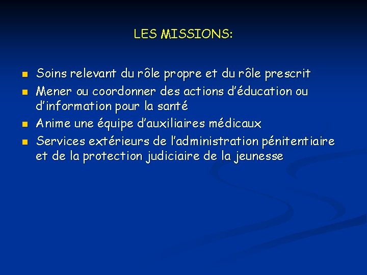 LES MISSIONS: n n Soins relevant du rôle propre et du rôle prescrit Mener