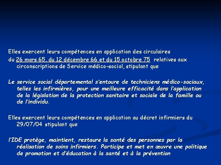 Elles exercent leurs compétences en application des circulaires du 26 mars 65, du 12