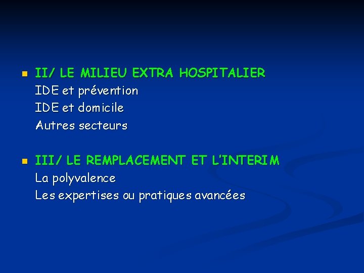 n n II/ LE MILIEU EXTRA HOSPITALIER IDE et prévention IDE et domicile Autres