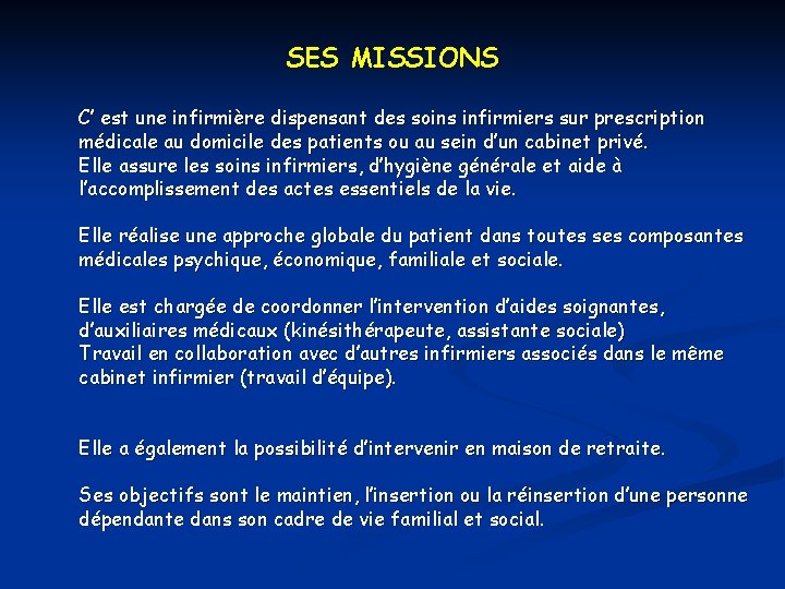 SES MISSIONS C’ est une infirmière dispensant des soins infirmiers sur prescription médicale au