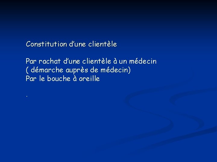 Constitution d’une clientèle Par rachat d’une clientèle à un médecin ( démarche auprès de