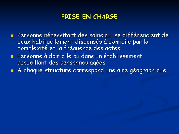 PRISE EN CHARGE n n n Personne nécessitant des soins qui se différencient de