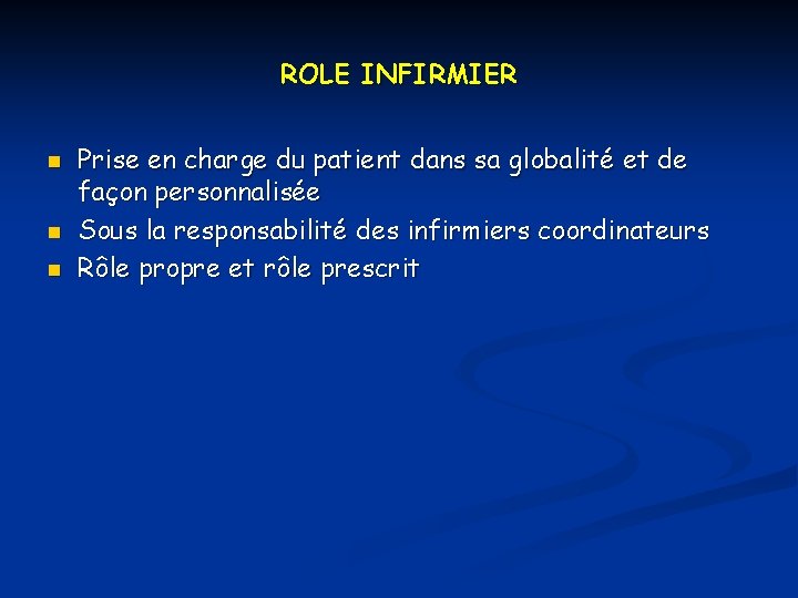 ROLE INFIRMIER n n n Prise en charge du patient dans sa globalité et