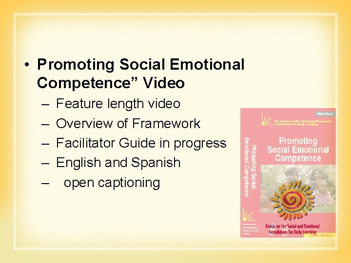  • Promoting Social Emotional Competence” Video – – – Feature length video Overview