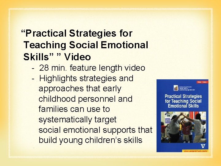 “Practical Strategies for Teaching Social Emotional Skills” ” Video - 28 min. feature length