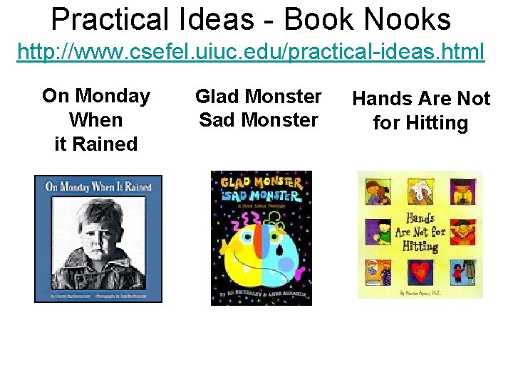 Practical Ideas - Book Nooks http: //www. csefel. uiuc. edu/practical-ideas. html On Monday When