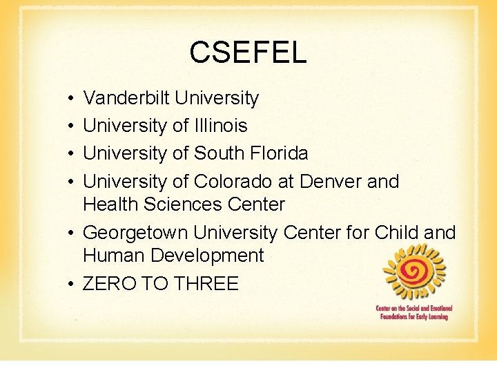 CSEFEL • • Vanderbilt University of Illinois University of South Florida University of Colorado