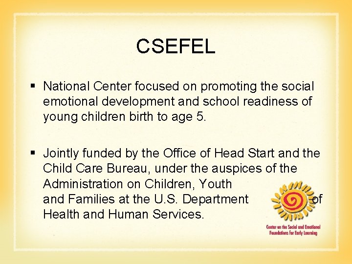 CSEFEL § National Center focused on promoting the social emotional development and school readiness