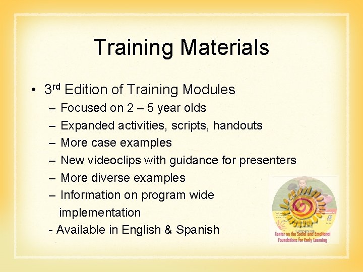 Training Materials • 3 rd Edition of Training Modules – – – Focused on