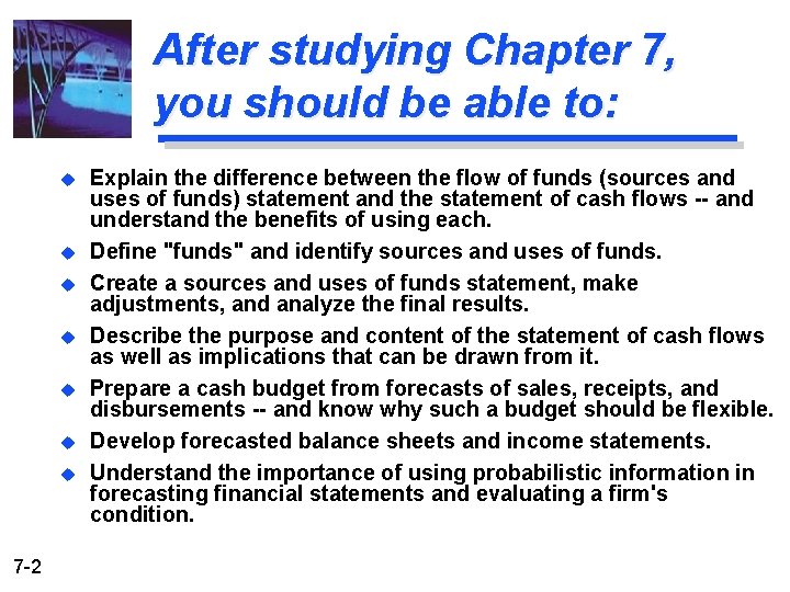 After studying Chapter 7, you should be able to: u u u u 7