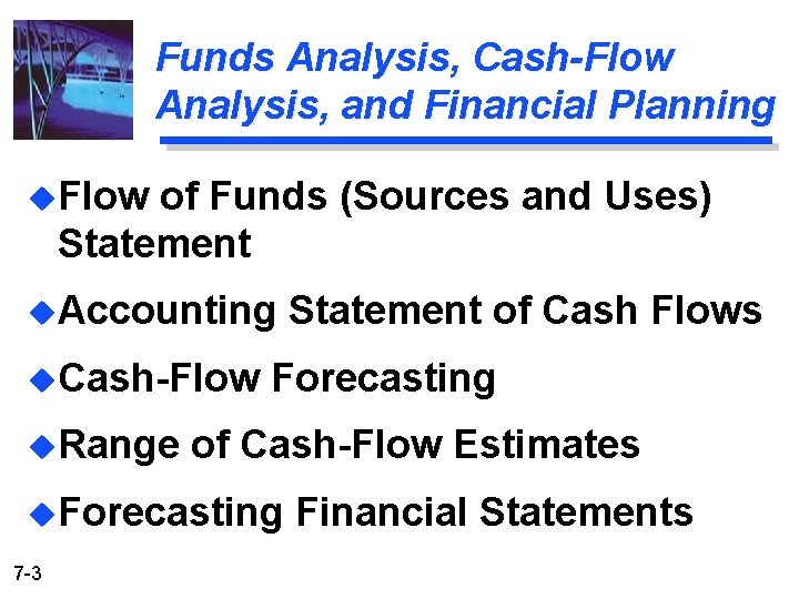 Funds Analysis, Cash-Flow Analysis, and Financial Planning u. Flow of Funds (Sources and Uses)