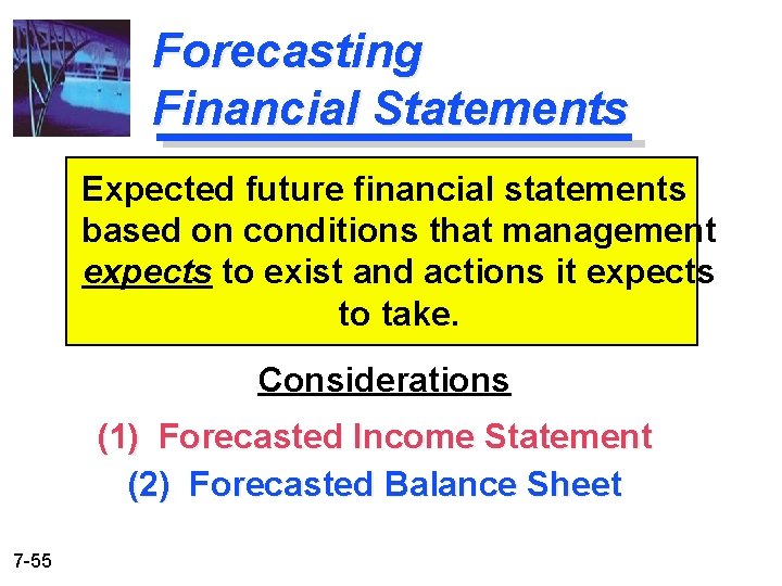 Forecasting Financial Statements Expected future financial statements based on conditions that management expects to