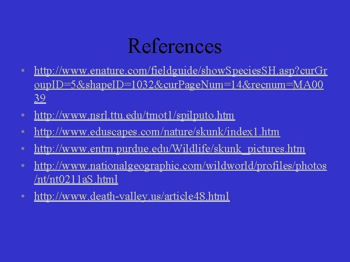 References • http: //www. enature. com/fieldguide/show. Species. SH. asp? cur. Gr oup. ID=5&shape. ID=1032&cur.