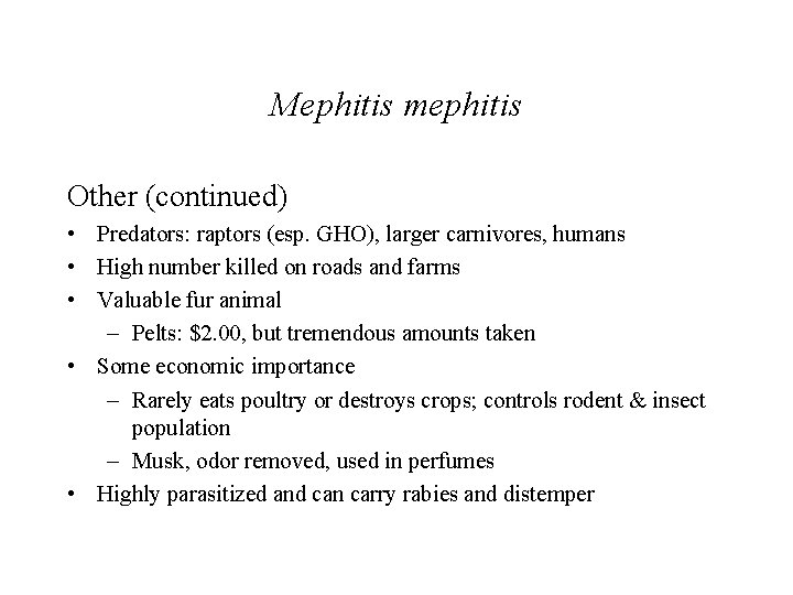 Mephitis mephitis Other (continued) • Predators: raptors (esp. GHO), larger carnivores, humans • High