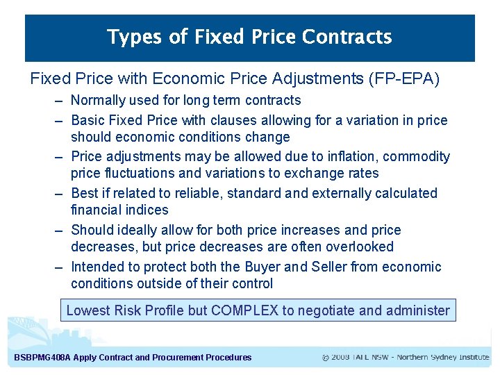 Types of Fixed Price Contracts Fixed Price with Economic Price Adjustments (FP-EPA) – Normally